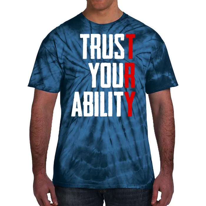 Trust Your Ability Try Tie-Dye T-Shirt