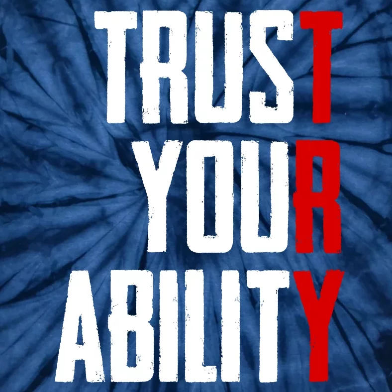 Trust Your Ability Try Tie-Dye T-Shirt