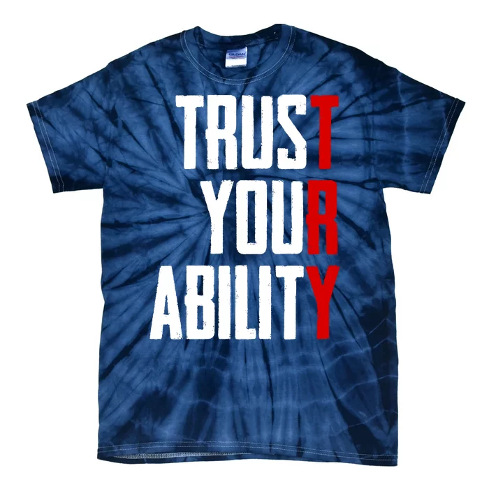 Trust Your Ability Try Tie-Dye T-Shirt