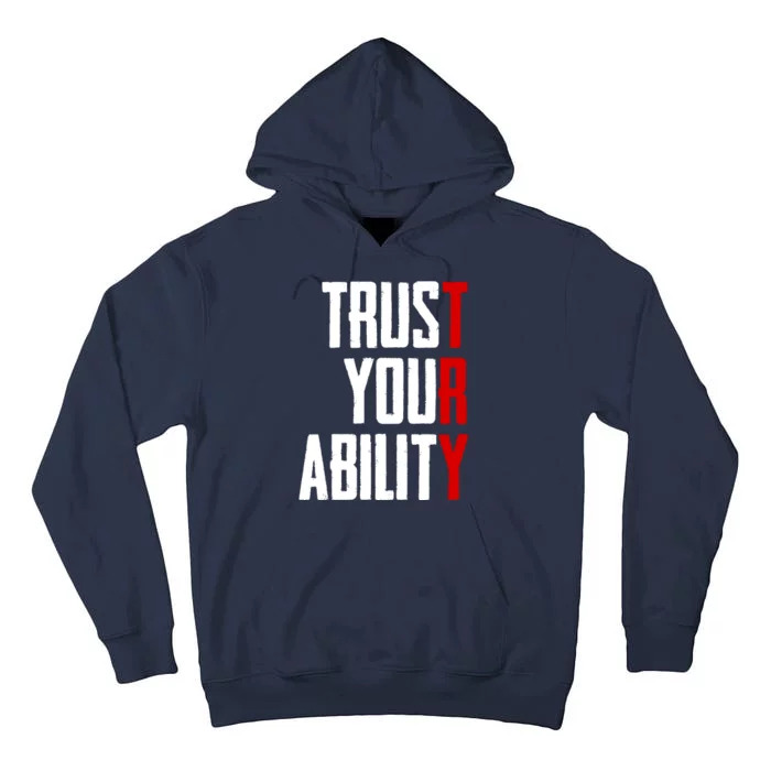 Trust Your Ability Try Tall Hoodie