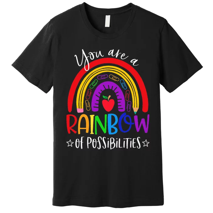 Teacher you are a rainbow of possibilities funny Premium T-Shirt