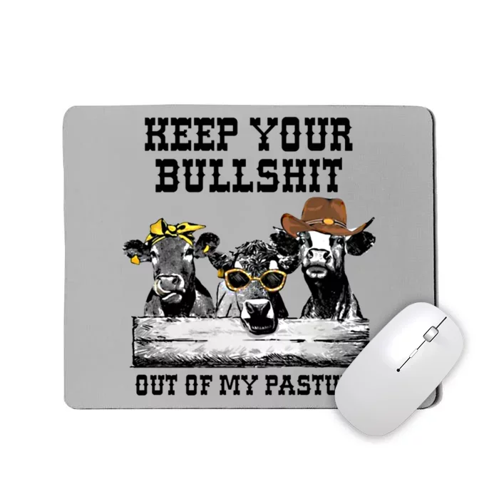 Take Your Bullshit Back To Your Pasture Heifer Great Gift Mousepad