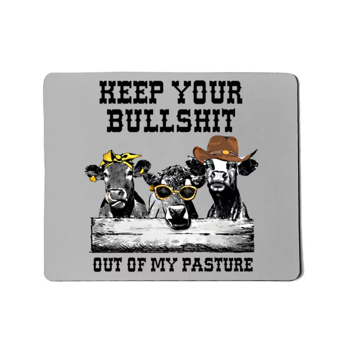 Take Your Bullshit Back To Your Pasture Heifer Great Gift Mousepad