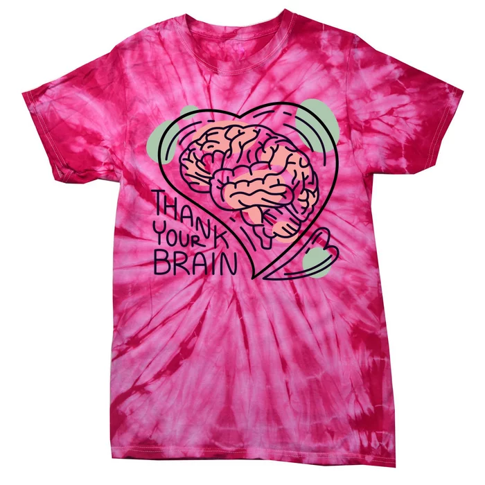 Thank Your Brain Mental Health Tie-Dye T-Shirt