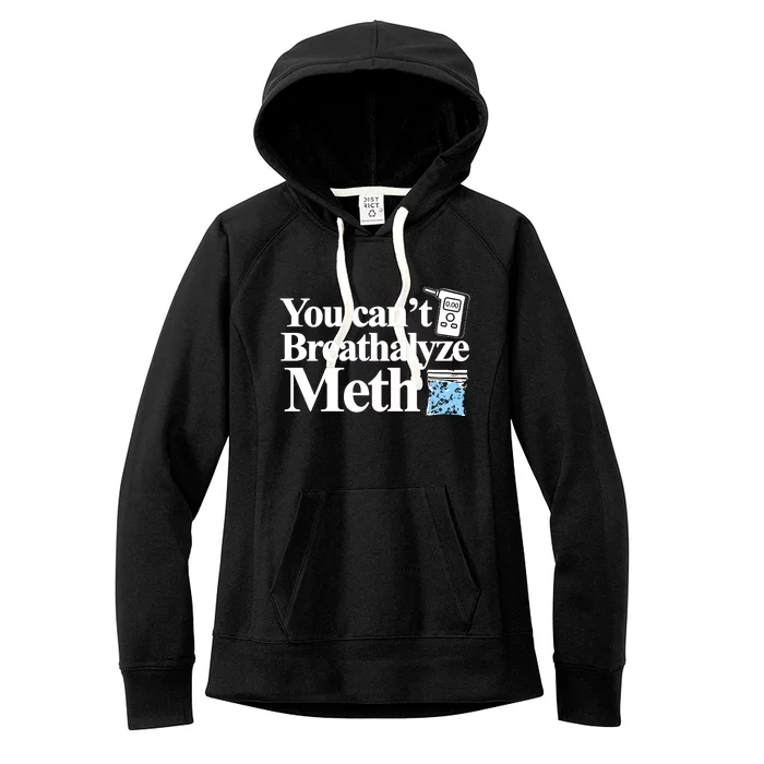 Theclassy You CanT Breathalyze Meth Women's Fleece Hoodie