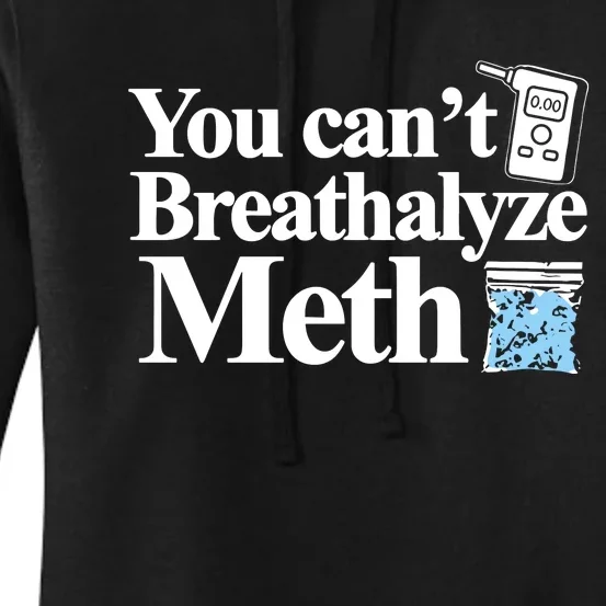 Theclassy You CanT Breathalyze Meth Women's Pullover Hoodie