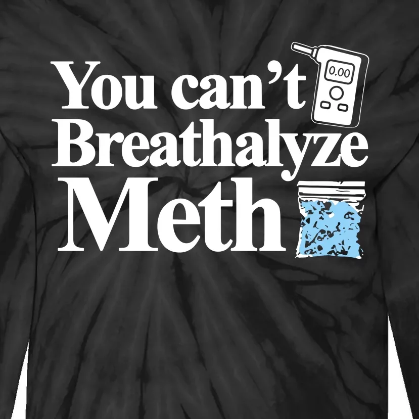 Theclassy You CanT Breathalyze Meth Tie-Dye Long Sleeve Shirt