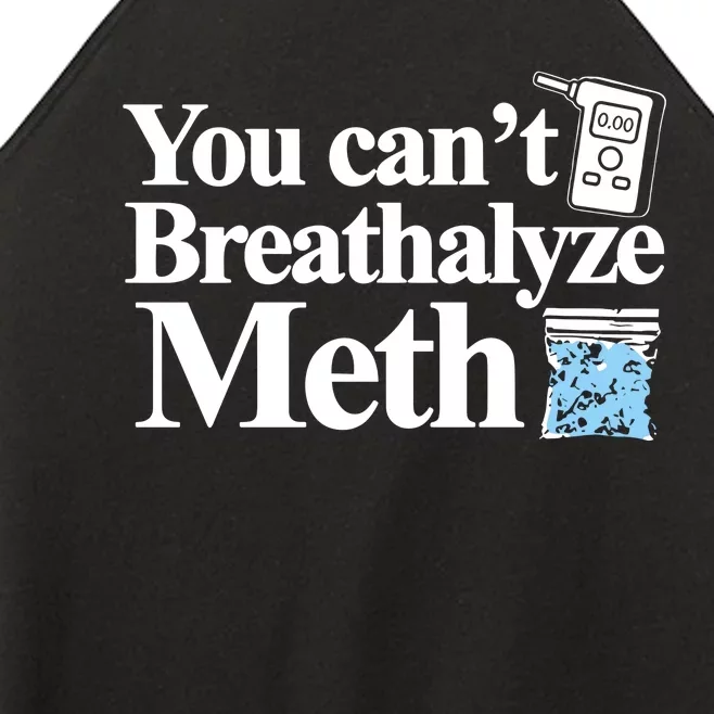 Theclassy You CanT Breathalyze Meth Women’s Perfect Tri Rocker Tank