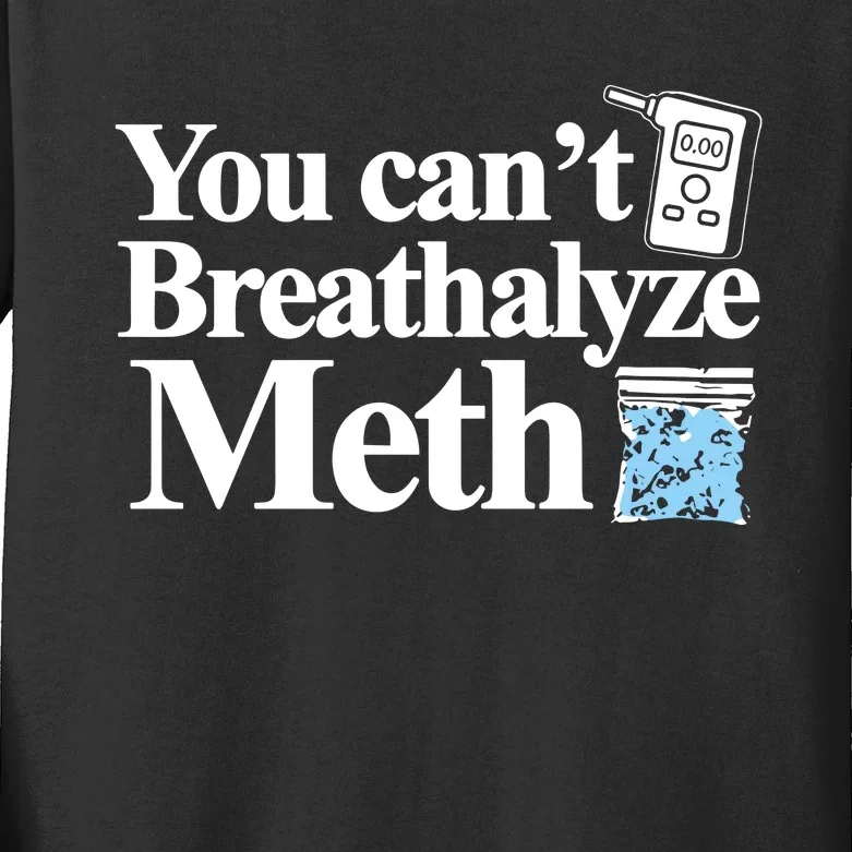 Theclassy You CanT Breathalyze Meth Kids Long Sleeve Shirt