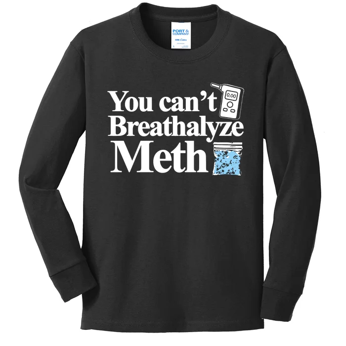 Theclassy You CanT Breathalyze Meth Kids Long Sleeve Shirt