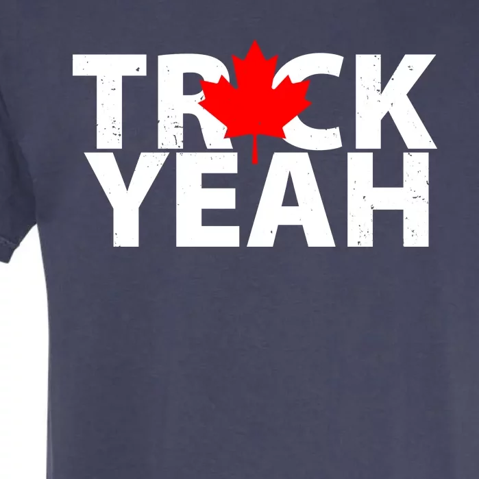 Truck Yeah Candian Garment-Dyed Heavyweight T-Shirt