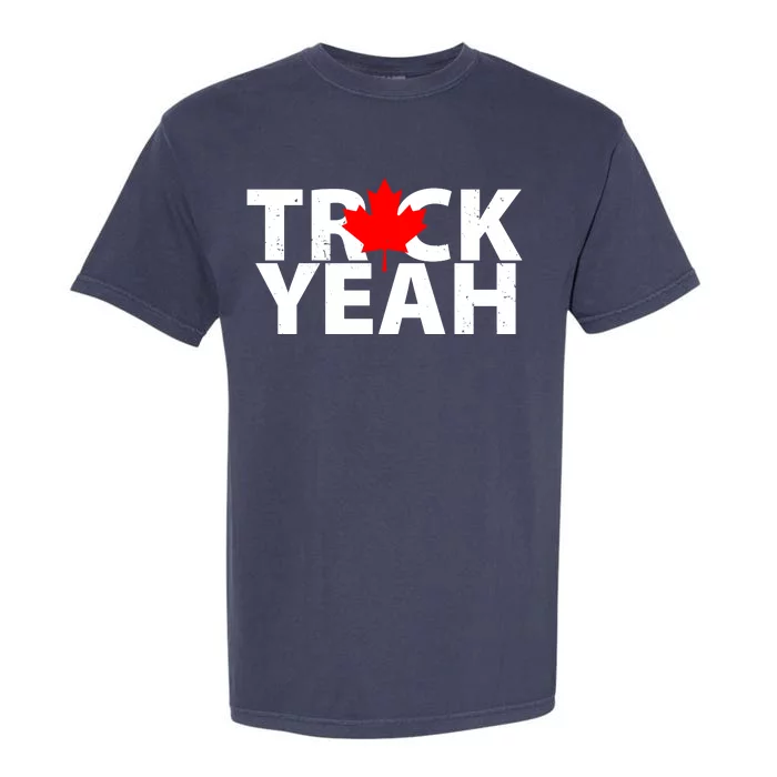 Truck Yeah Candian Garment-Dyed Heavyweight T-Shirt