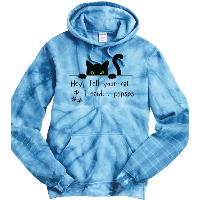 Tell Your Cat I Said Pspsps Funny Cat Tie Dye Hoodie