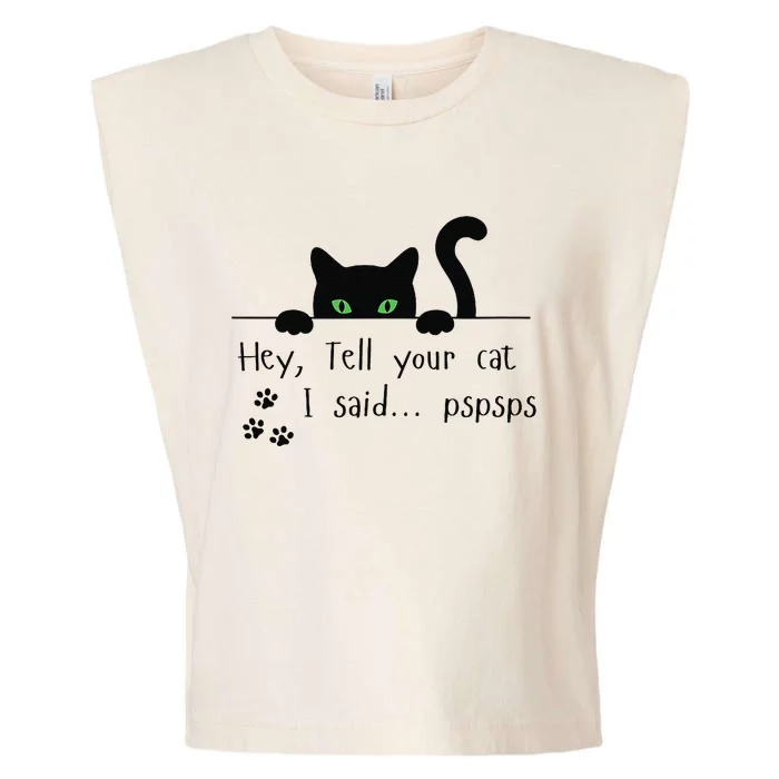 Tell Your Cat I Said Pspsps Funny Cat Garment-Dyed Women's Muscle Tee