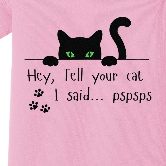 Tell Your Cat I Said Pspsps Funny Cat Baby Bodysuit