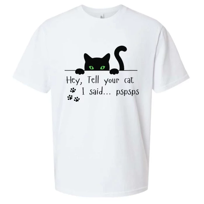 Tell Your Cat I Said Pspsps Funny Cat Sueded Cloud Jersey T-Shirt