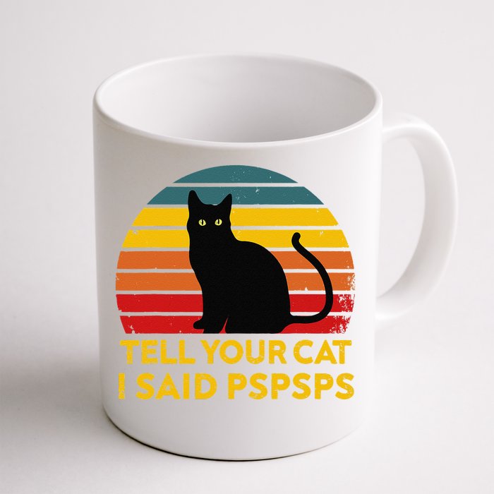 Tell Your Cat I Said Pspsps Funny Saying Cat Lovers Front & Back Coffee Mug