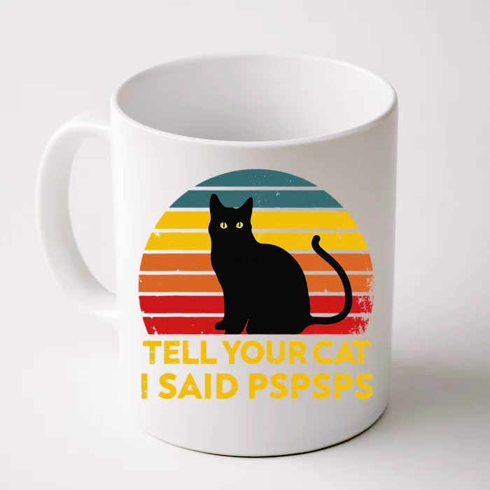 Tell Your Cat I Said Pspsps Funny Saying Cat Lovers Front & Back Coffee Mug