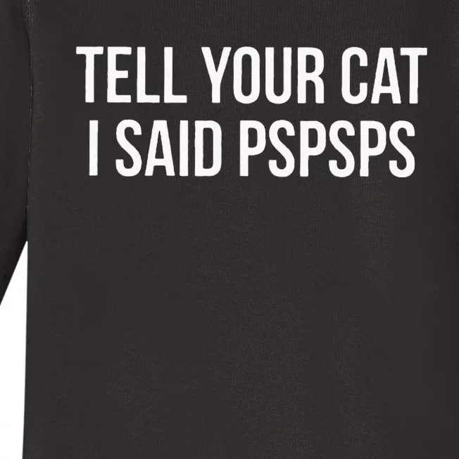 Tell Your Cat I Said Pspsps Funny Cat Baby Long Sleeve Bodysuit