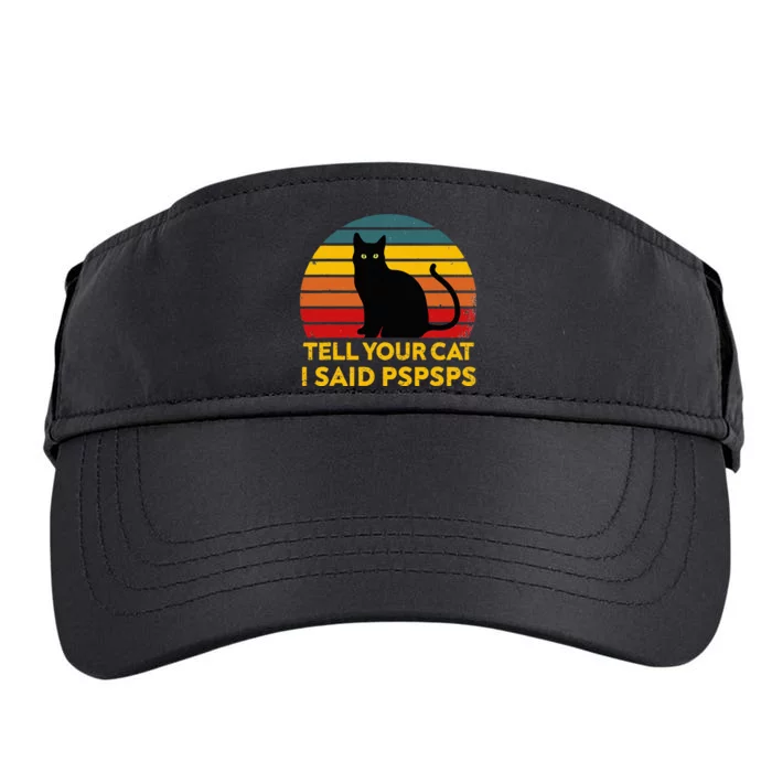 Tell Your Cat I Said Pspsps Funny Saying Adult Drive Performance Visor