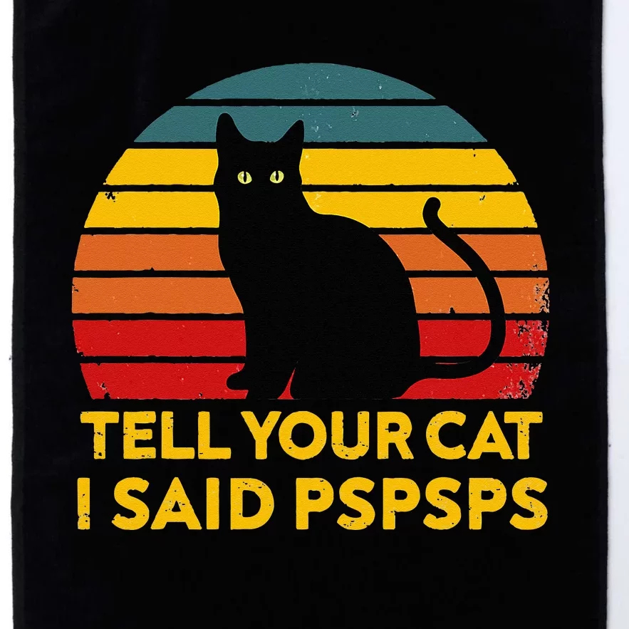 Tell Your Cat I Said Pspsps Funny Saying Cat Lovers Platinum Collection Golf Towel