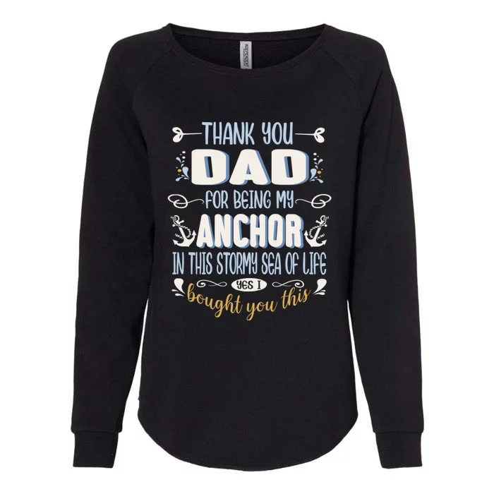 Thank You Dad For Being My Anchor Funny Dad For Fathers Day Funny Gift Womens California Wash Sweatshirt