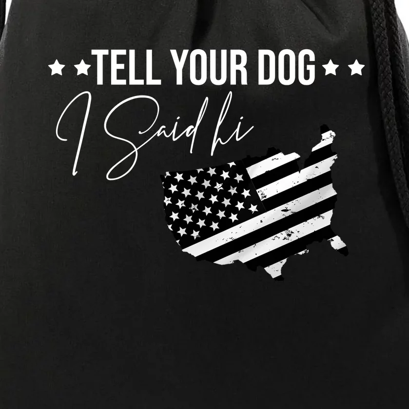 Tell Your Dog I Said Hi Grey Style American Flag Drawstring Bag