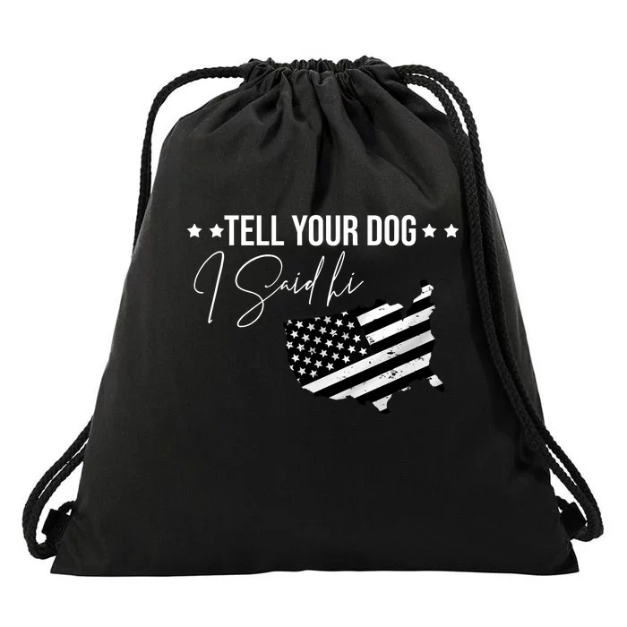 Tell Your Dog I Said Hi Grey Style American Flag Drawstring Bag