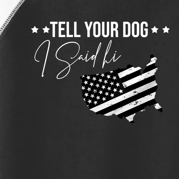 Tell Your Dog I Said Hi Grey Style American Flag Toddler Fine Jersey T-Shirt