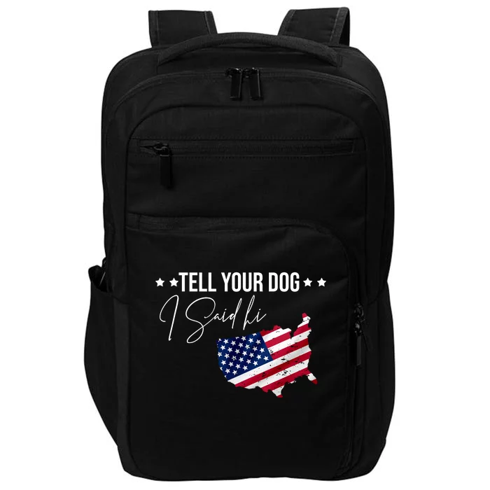 Tell Your Dog I Said Hi US American Flag Impact Tech Backpack