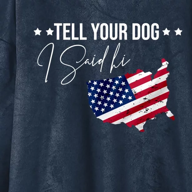 Tell Your Dog I Said Hi US American Flag Hooded Wearable Blanket