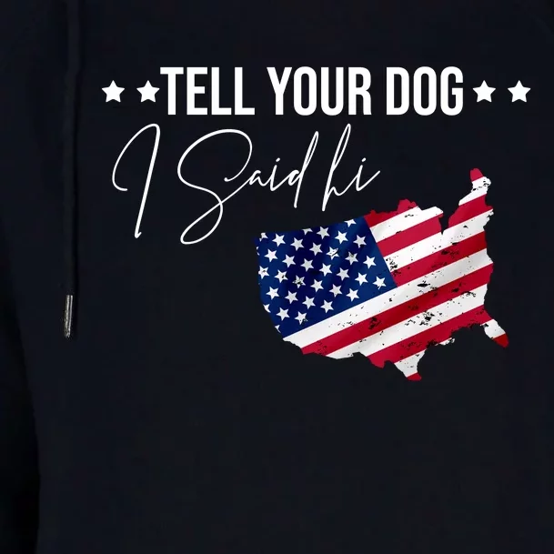 Tell Your Dog I Said Hi US American Flag Womens Funnel Neck Pullover Hood