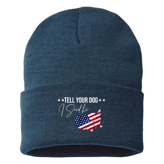 Tell Your Dog I Said Hi US American Flag Sustainable Knit Beanie