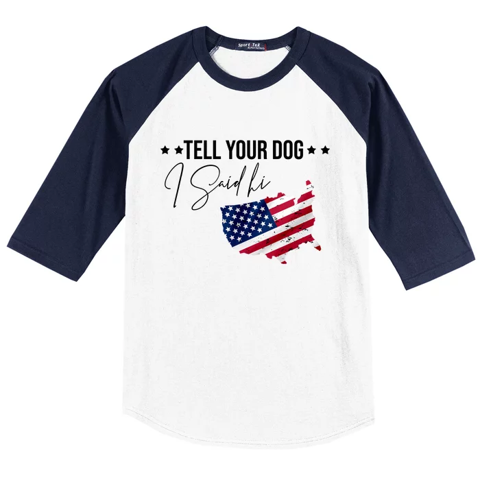 Tell Your Dog I Said Hi US American Flag Baseball Sleeve Shirt