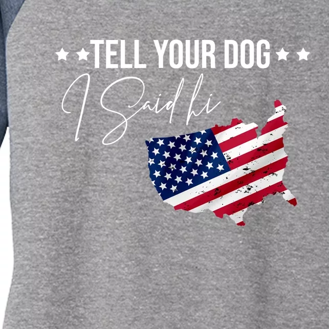 Tell Your Dog I Said Hi US American Flag Women's Tri-Blend 3/4-Sleeve Raglan Shirt