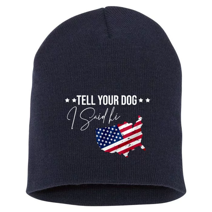 Tell Your Dog I Said Hi US American Flag Short Acrylic Beanie