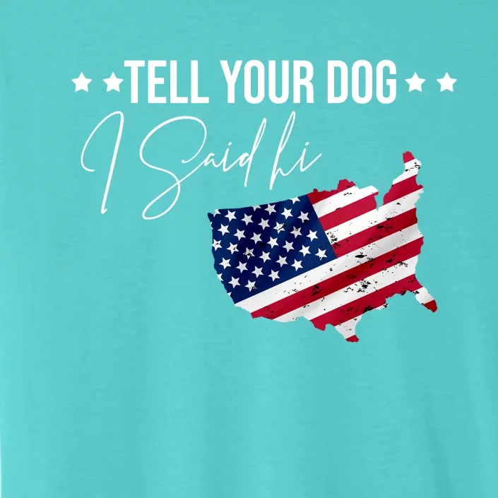 Tell Your Dog I Said Hi US American Flag ChromaSoft Performance T-Shirt