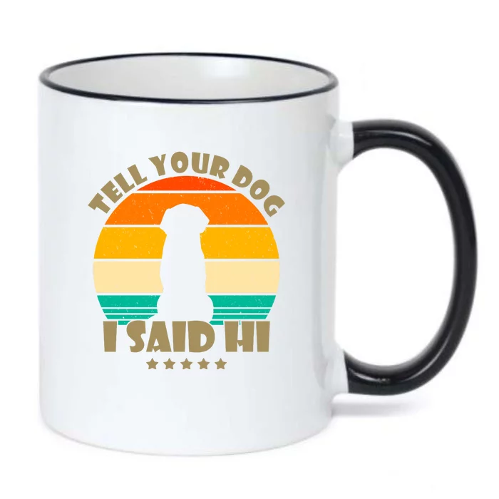 Tell Your Dog I Said Hi Funny Retro Black Color Changing Mug