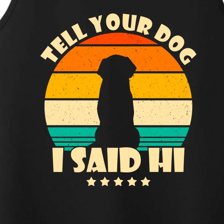 Tell Your Dog I Said Hi Funny Retro Performance Tank