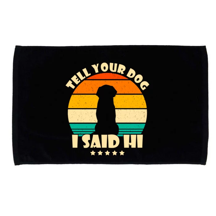 Tell Your Dog I Said Hi Funny Retro Microfiber Hand Towel