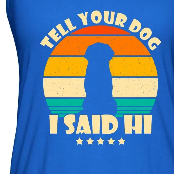 Tell Your Dog I Said Hi Funny Retro Ladies Essential Flowy Tank