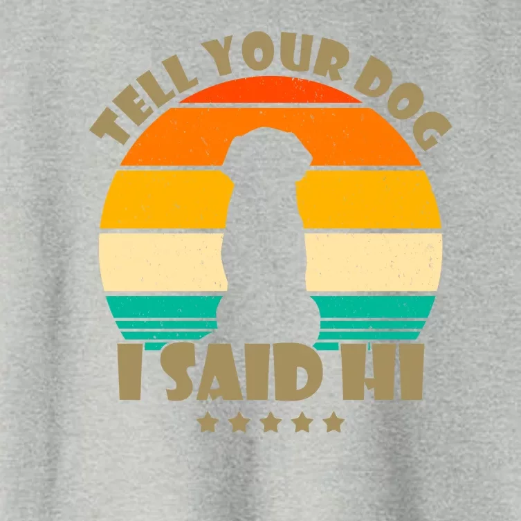 Tell Your Dog I Said Hi Funny Retro Women's Crop Top Tee