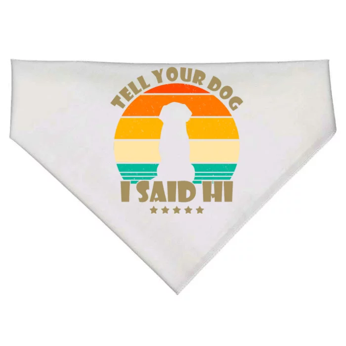 Tell Your Dog I Said Hi Funny Retro USA-Made Doggie Bandana