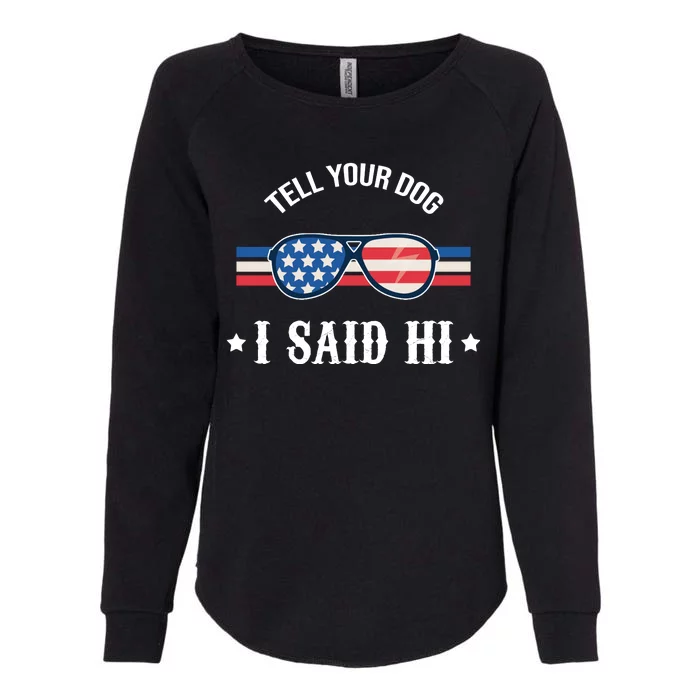 Tell Your Dog I Said Hi Funny USA Retro Shades Womens California Wash Sweatshirt