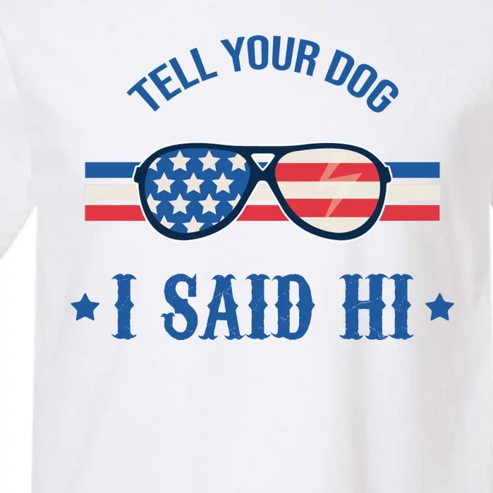 Tell Your Dog I Said Hi Funny USA Retro Shades Garment-Dyed Heavyweight T-Shirt