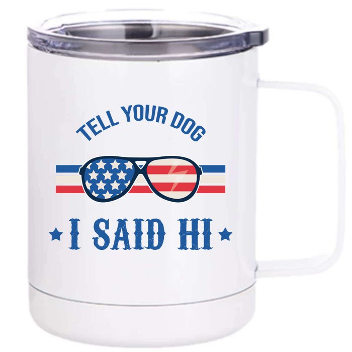 Tell Your Dog I Said Hi Funny USA Retro Shades Front & Back 12oz Stainless Steel Tumbler Cup