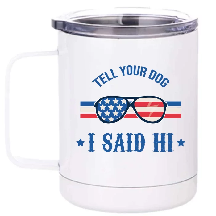 Tell Your Dog I Said Hi Funny USA Retro Shades Front & Back 12oz Stainless Steel Tumbler Cup