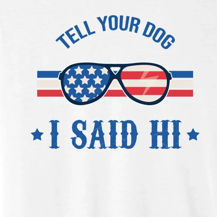 Tell Your Dog I Said Hi Funny USA Retro Shades ChromaSoft Performance T-Shirt