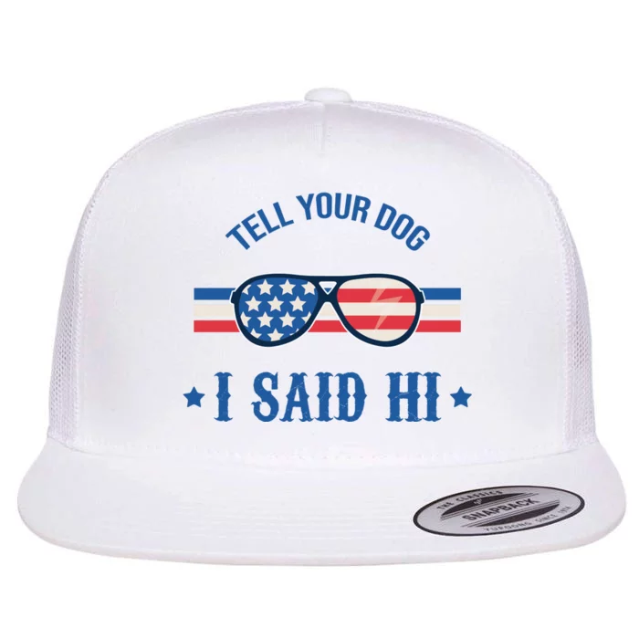 Tell Your Dog I Said Hi Funny USA Retro Shades Flat Bill Trucker Hat