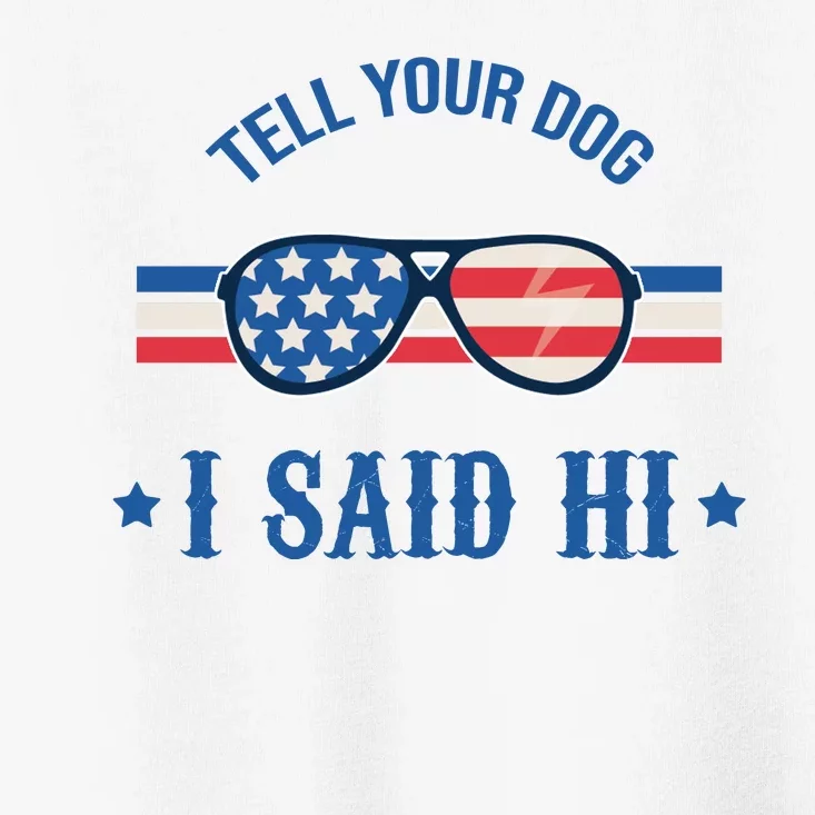 Tell Your Dog I Said Hi Funny USA Retro Shades Toddler T-Shirt